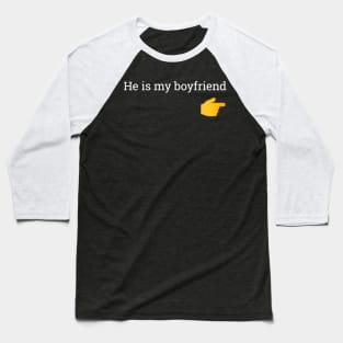 He is my boyfriend Baseball T-Shirt